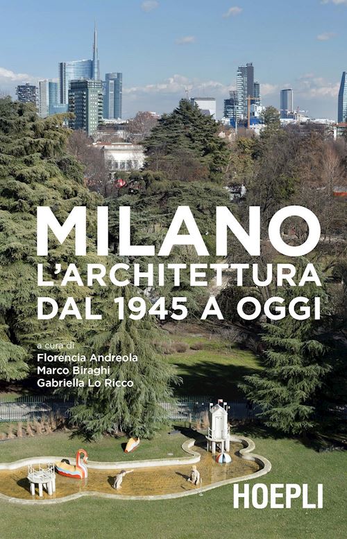 Milano. L’architettura dal 1945 a oggi