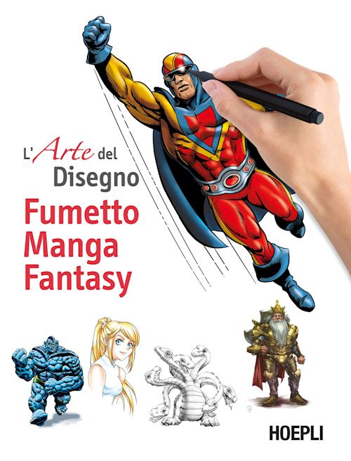 L'Arte del Disegno. Fumetto, Manga, Fantasy