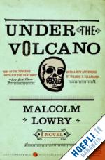 lowry malcolm - under the volcano