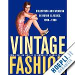 emma baxter - vintage fashion. collecting and wearing designer classics, 1900 - 1990