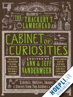 vandermeer, ann; vandermeer, jeff - the thackery t. lambshead cabinet of curiosities