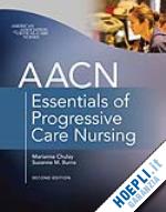 chulay m.  burns s. - aacn essentials of progressive care nursing