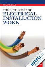 scaddan brian - the dictionary of electrical installation work