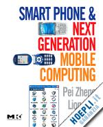 zheng pei; ni lionel - smart phone and next generation mobile computing