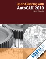 gindis elliot j. - up and running with autocad 2010
