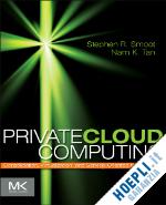 stephen r smoot; nam k tan - private cloud computing