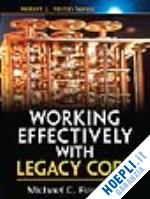 feathers michael c. - working effectively with legacy code