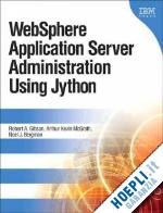gibson robert a.; kevin arthur - webshere application server administration using jython