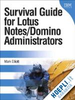 elliott mark - survival guide for lotus notes and domino administrators