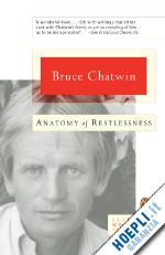 chatwin bruce - anatomy of restlessness