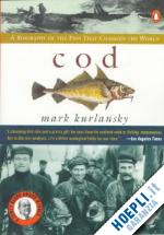 kurlansky mark - cod: a biography of the fish that changed the world