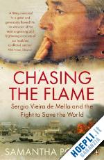 power samantha - chasing the flame:sergio vieira de mello and the fight to save the world
