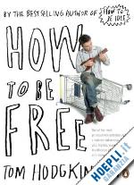 hodgkinson tom - how to be free