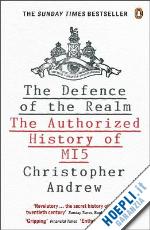 andrew christopher - the defence of the realm. the authorized history of mi5