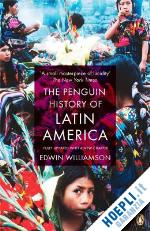 williamson edwin - the penguin history of latin america