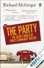 mcgregor richard - the party - the secret world of china's communist rulers
