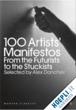 alex danchev (curatore) - 100 artists' manifestos from the futurists to the stuckists
