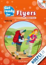  - get ready for: flyers: student's book and audio cd pack