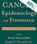 schottenfeld david (curatore); fraumeni joseph f. (curatore) - cancer epidemiology and prevention