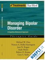 otto michael; reilly-harrington noreen; kogan jane n.; henin aude; knauz robert o.; sachs gary s. - managing bipolar disorder: therapist guide