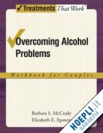 mccrady barbara s.; epstein elizabeth e. - overcoming alcohol problems: workbook for couples