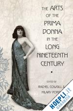 cowgill rachel; poriss hilary - the arts of the prima donna in the long nineteenth century
