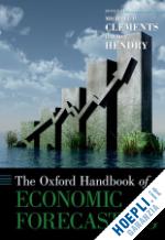 clements michael p. (curatore); hendry david f. (curatore) - the oxford handbook of economic forecasting