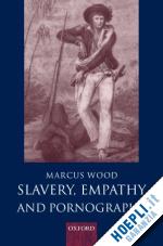 wood marcus - slavery, empathy, and pornography