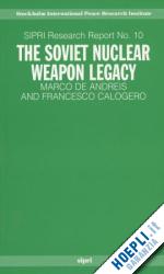 andreis marco de; calogero francesco - the soviet nuclear weapon legacy