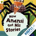 cooke trish; violet anna; gamble nikki; dowson pam - oxford reading tree traditional tales: stage 8: how anansi got his stories