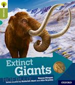 morgan hawys; hunt roderick (curatore); brychta alex (curatore) - oxford reading tree explore with biff, chip and kipper: oxford level 7: extinct giants