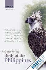 kennedy robert; gonzales pedro c.; dickinson edward; miranda hector c.; fisher timothy h. - a guide to the birds of the philippines
