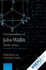 beeley philip; scriba christoph j. - correspondence of john wallis (1616-1703)