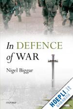 biggar nigel - in defence of war