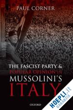 corner paul - the fascist party and popular opinion in mussolini's italy