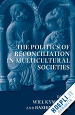 kymlicka will; bashir bashir - the politics of reconciliation in multicultural societies