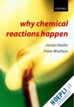 keeler james; wothers peter - why chemical reactions happen