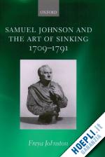 johnston freya - samuel johnson and the art of sinking 1709-1791