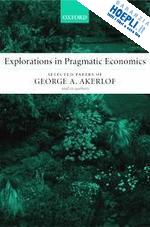 akerlof george a. - explorations in pragmatic economics