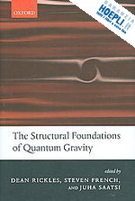 rickles dean (curatore); french steven (curatore); saatsi juha t. (curatore) - the structural foundations of quantum gravity