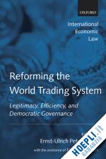 petersmann ernst-ulrich - reforming the world trading system
