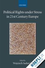 sadurski wojciech - political rights under stress in 21st century europe