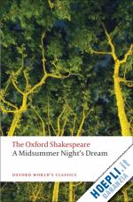 shakespeare william; holland peter (curatore) - a midsummer night's dream: the oxford shakespeare