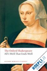 shakespeare william; snyder susan (curatore) - all's well that ends well: the oxford shakespeare
