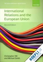 hill christopher (curatore); smith michael (curatore) - international relations and the european union