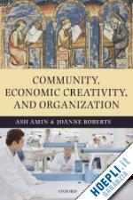 amin ash; roberts joanne - community, economic creativity, and organization