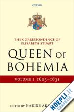 akkerman nadine (curatore) - the correspondence of elizabeth stuart, queen of bohemia, volume i