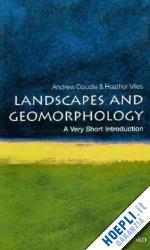 goudie andrew; viles heather - landscapes and geomorphology: a very short introduction