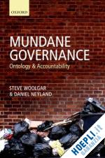 woolgar steve; neyland daniel - mundane governance