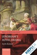 bodner keith - jeroboam's royal drama
